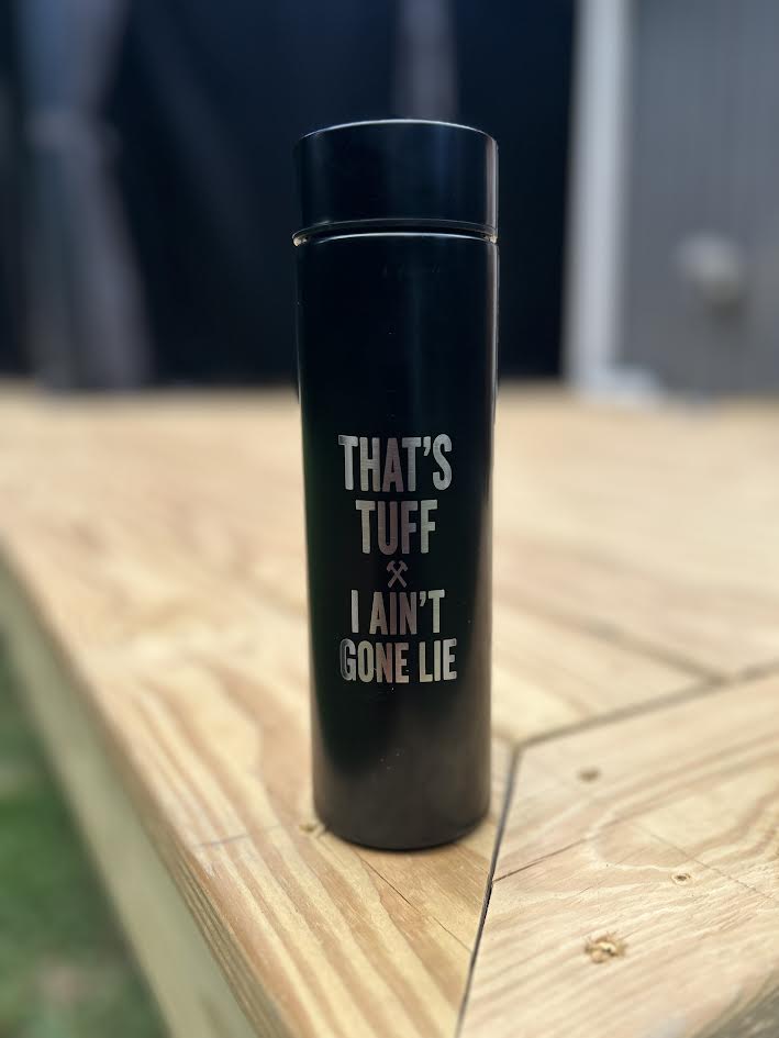 Insulated Stainless Steel Water Bottle 'That's Tuff I Ain't Gone Lie'