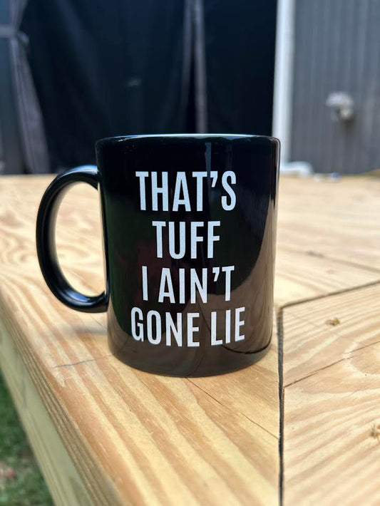 Glass Coffee Mug 'That's Tuff I Ain't Gone Lie'